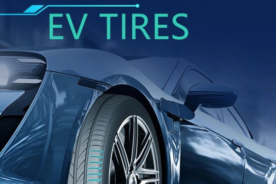 What are EV tires? Why do electric vehicles need special tires？